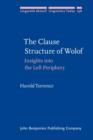 Image for The clause structure of Wolof: insights into the left periphery