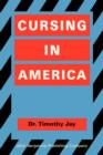 Image for Cursing in America: A psycholinguistic study of dirty language in the courts, in the movies, in the schoolyards and on the streets
