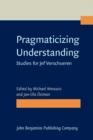 Image for Pragmaticizing understanding: studies for Jef Verschueren