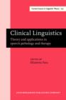 Image for Clinical linguistics: theory and applications in speech pathology and therapy
