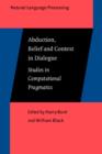 Image for Abduction, belief, and context in dialogue: studies in computational pragmatics