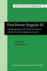 Image for First Person Singular III: Autobiographies by North American scholars in the language sciences