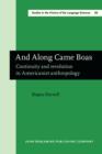 Image for And Along Came Boas: Continuity and revolution in Americanist anthropology