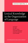 Image for Lexical knowledge in the organization of language