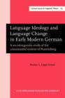 Image for Language Ideology and Language Change in Early Modern German: A sociolinguistic study of the consonantal system of Nuremberg