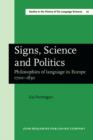 Image for Signs, Science and Politics: Philosophies of language in Europe 1700-1830