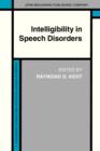 Image for Intelligibility in Speech Disorders: Theory, measurement and management : 1