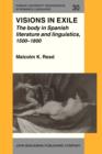 Image for Visions in Exile: The body in Spanish literature and linguistics, 1500-1800