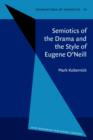 Image for Semiotics of the Drama and the Style of Eugene O&#39;Neill
