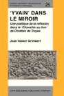 Image for Yvain dans le miroir: une poetique de la reflexion dans Le Chevalier au lion de Chretien de Troyes
