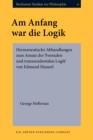 Image for Am Anfang war die Logik: Hermeneutische Abhandlungen zum Ansatz der &#39;Formalen und transzendentalen Logik&#39; von Edmund Husserl : 11