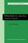 Image for William Bathe, S.J., 1564-1614: A pioneer in linguistics. (English translation from the Irish edition, Dublin, 1981)