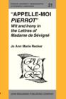 Image for &quot;Appelle-moi Pierrot &quot;: Wit and Irony in the Lettres of Madame de Sevigne