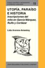 Image for Utopia, paraiso e historia: Inscripciones del mito en Garcia Marquez, Rulfo y Cortazar
