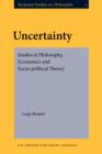 Image for Uncertainty: Studies in Philosophy, Economics and Socio-political Theory.