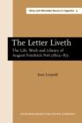Image for The Letter Liveth: The life, work and library of August Friedrich Pott (1802-87)