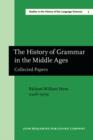 Image for The History of Grammar in the Middle Ages: Collected Papers. With a select bibliography, and indices