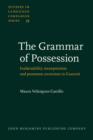 Image for The Grammar of Possession: Inalienability, incorporation and possessor ascension in Guarani