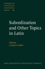 Image for Subordination and Other Topics in Latin: Proceedings of the Third Colloquium on Latin Linguistics, Bologna, 1-5 April 1985