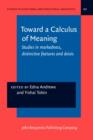 Image for Toward a Calculus of Meaning: Studies in markedness, distinctive features and deixis