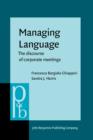 Image for Managing language: the discourse of corporate meetings