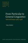 Image for From Particular to General Linguistics: Selected Essays 1965-1978. With an introduction by the author, an index rerum and an index nominum