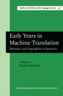 Image for Early Years in Machine Translation: Memoirs and biographies of pioneers