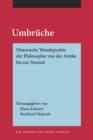 Image for Umbruche: Historische Wendepunkte der Philosophie von der Antike bis zur Neuzeit. Festschrift fur Kurt Flasch zu seinem 70. Geburtstag