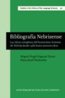 Image for Bibliografia Nebrisense: Las obras completas del humanista Antonio de Nebrija desde 1481 hasta nuestros dias