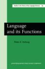 Image for Language and its functions: a historico-critical study of views concerning the functions of language from the pre-humanistic philology of Orleans to the rationalistic philology of Bopp
