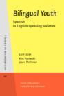 Image for Bilingual Youth: Spanish in English-speaking societies