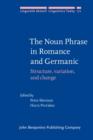 Image for The noun phrase in Romance and Germanic: structure, variation, and change