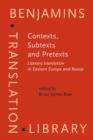 Image for Contexts, subtexts and pretexts: literary translation in Eastern Europe and Russia : v. 89