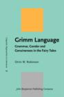 Image for Grimm language: grammar, gender and genuineness in the fairy tales