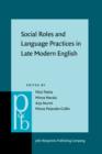 Image for Social roles and language practices in late modern English