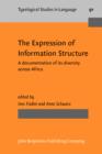 Image for The expression of information structure: a documentation of its diversity across Africa : v. 91