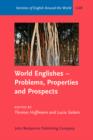 Image for World Englishes - Problems, Properties and Prospects: Selected papers from the 13th IAWE conference