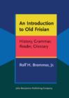 Image for An introduction to Old Frisian: history, grammar, reader, glossary