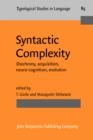 Image for Syntactic complexity: diachrony, acquisition, neuro-cognition, evolution : v. 85