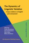 Image for The Dynamics of Linguistic Variation: Corpus evidence on English past and present