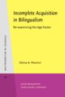 Image for Incomplete acquisition in bilingualism: re-examining the age factor : v. 39