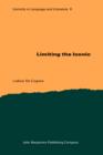 Image for Limiting the iconic: from the metatheoretical foundations to the creative possibilities of iconicity in language