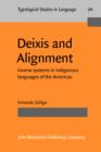 Image for Deixis and alignment: inverse systems in indigenous languages of the Americas