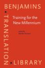 Image for Training for the new millennium: pedagogies for translation and interpreting