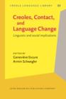 Image for Creoles, contact, and language change: linguistic and social implications