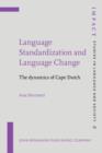 Image for Language Standardization and Language Change: The dynamics of Cape Dutch