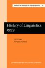 Image for History of Linguistics 1999: Selected Papers from the Eighth International Conference on the History of the Language Sciences, 14-19 September 1999, Fontenay-St.Cloud
