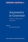 Image for Asymmetry in Grammar: Volume 1: Syntax and semantics