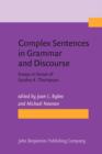 Image for Complex Sentences in Grammar and Discourse: Essays in honor of Sandra A. Thompson