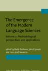Image for The Emergence of the Modern Language Sciences: Studies on the transition from historical-comparative to structural linguistics in honour of E.F.K. Koerner. Volume 2: Methodological perspectives and applications